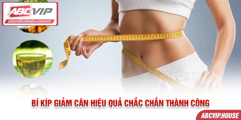 Bí kíp giảm cân hiệu quả chắc chắn thành công