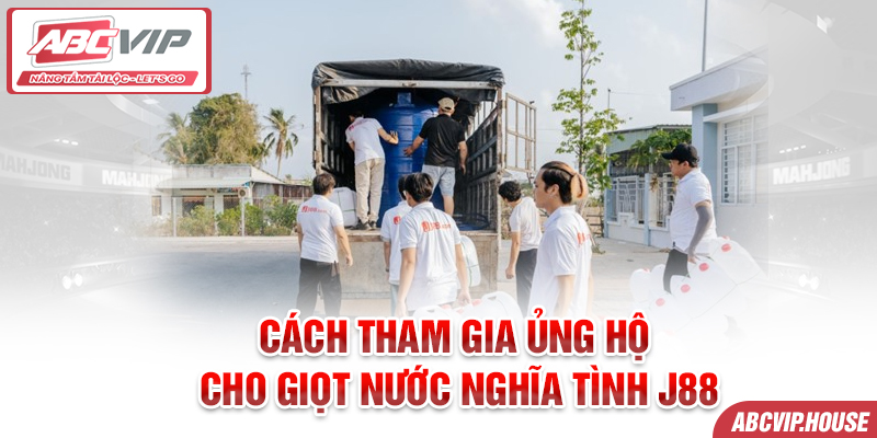 Cách tham gia ủng hộ cho giọt nước nghĩa tình J88