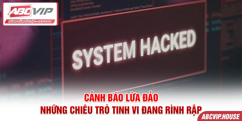 Cảnh báo lừa đảo - Những chiêu trò tinh vi đang rình rập