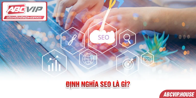 Định nghĩa seo là gì?