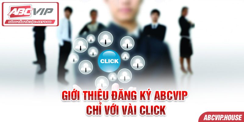 Giới thiệu đăng ký ABCVIP - Chỉ với vài click