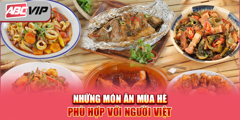 Những món ăn mùa hè phù hợp với người Việt