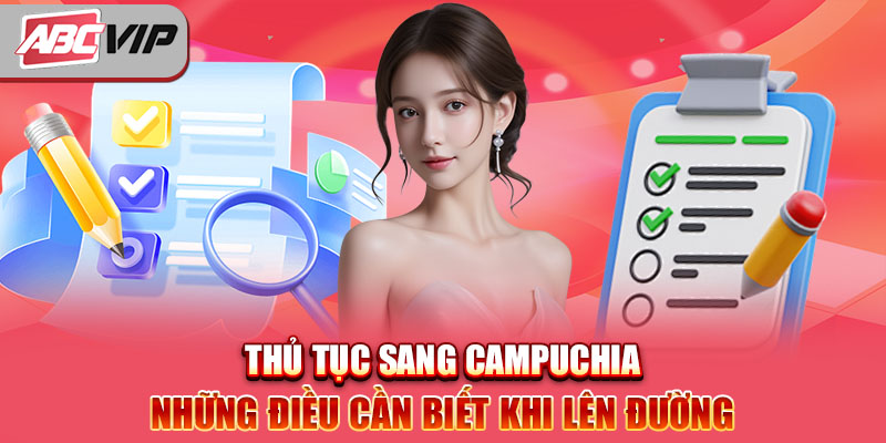 Thumb thủ tục sang campuchia