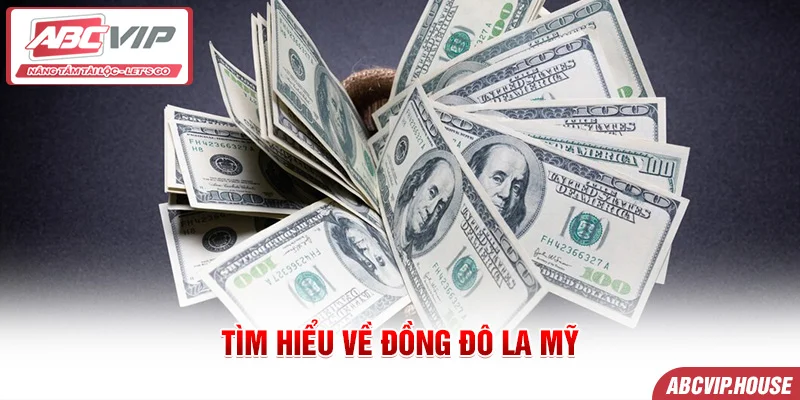 Tìm hiểu về đồng đô la Mỹ