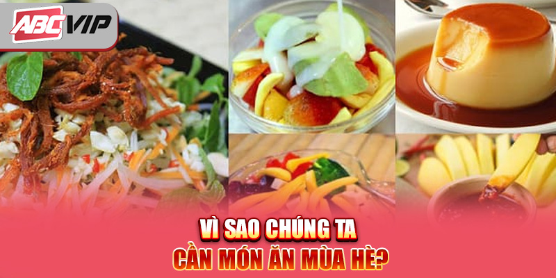 Vì sao chúng ta cần món ăn mùa hè?