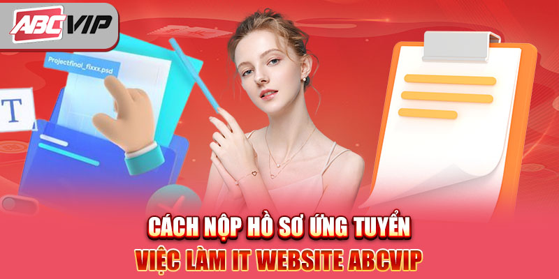 Cách nộp hồ sơ ứng tuyển việc làm IT website ABCVIP