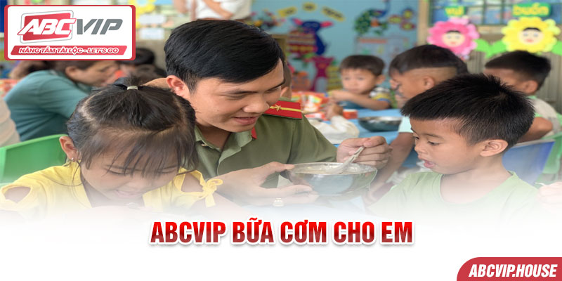 Chương Trình ABCVIP Bữa Cơm Cho Em Vô Cùng Tuyệt Vời!