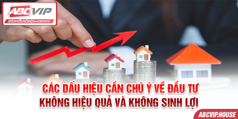 Các dấu hiệu cần chú ý về đầu tư không hiệu quả và không sinh lợi