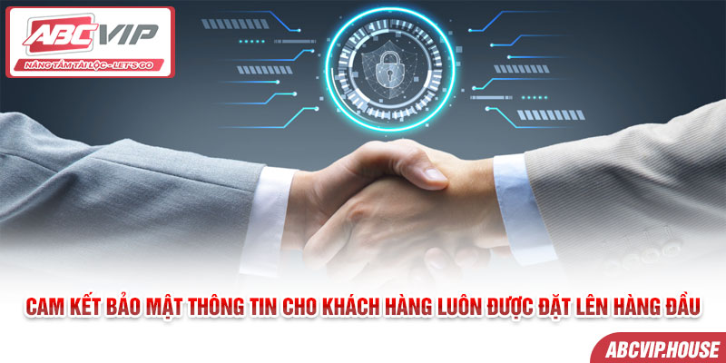 Cam kết bảo mật thông tin cho khách hàng luôn được đặt lên hàng đầu