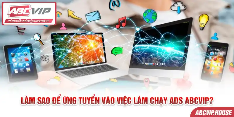 Làm sao để ứng tuyển vào việc làm chạy ADS ABCVIP?