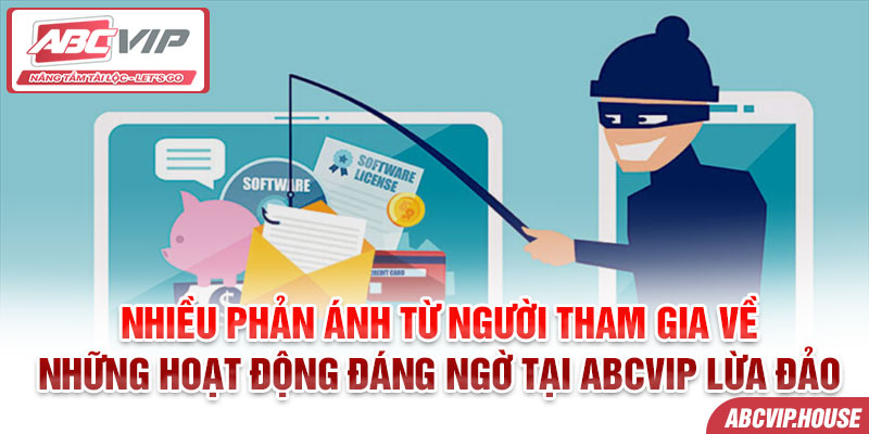 Nhiều phản ánh từ người tham gia về những hoạt động đáng ngờ tại ABCVIP lừa đảo