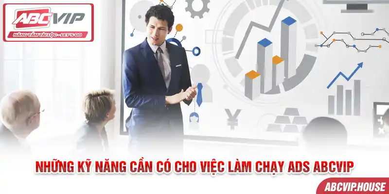 Những kỹ năng cần có cho việc làm chạy ADS ABCVIP